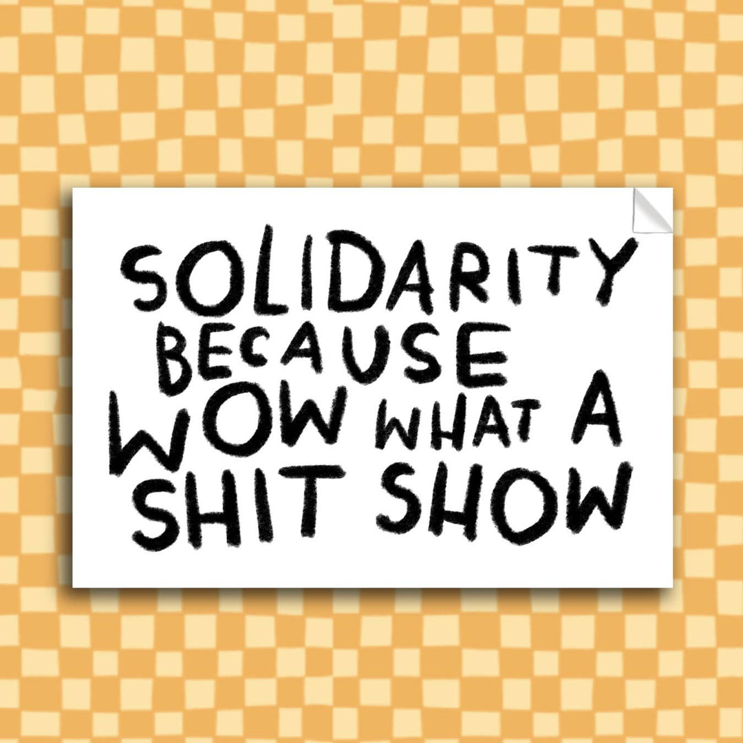 SHIT SHOW SOLIDARITY Sticker
