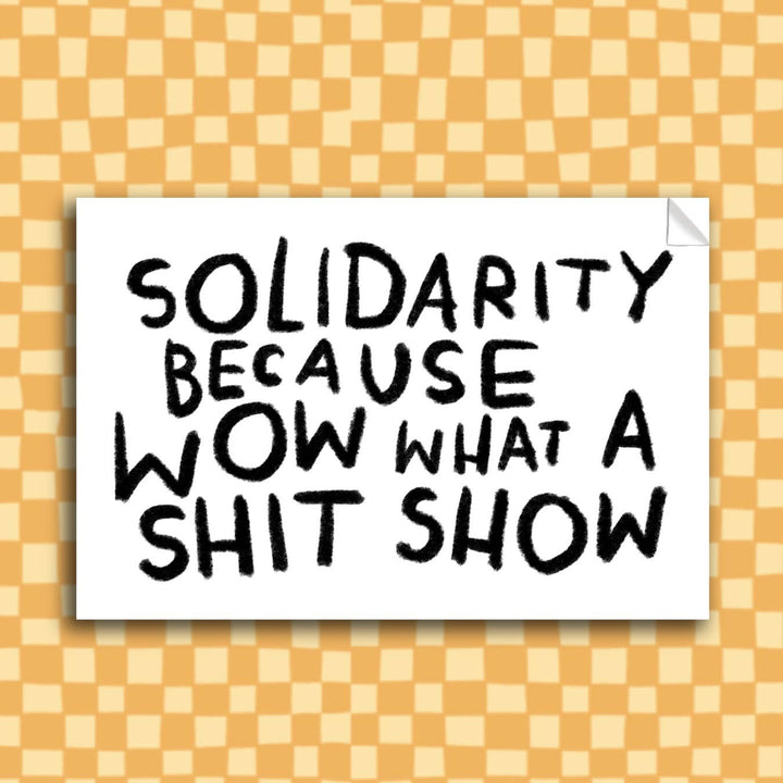 SHIT SHOW SOLIDARITY Sticker