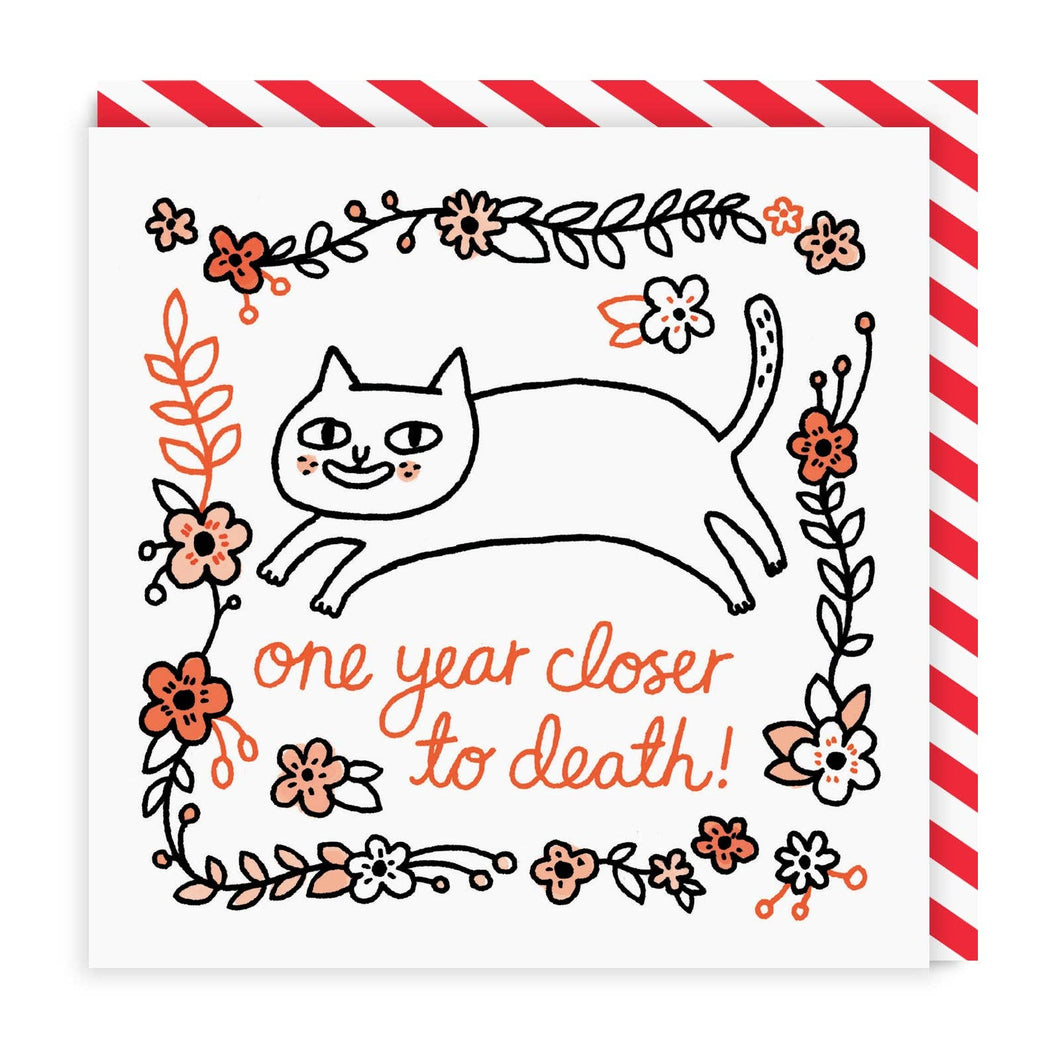One Year Closer To Death Greeting Card