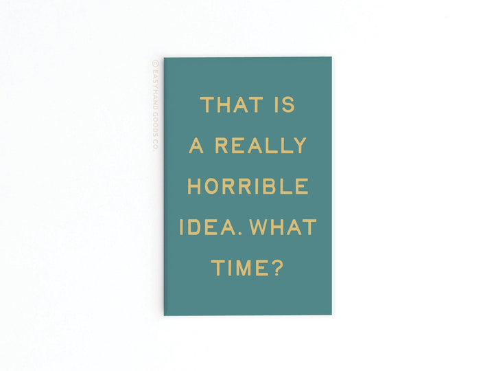 That is a Really Horrible Idea Refrigerator Magnet