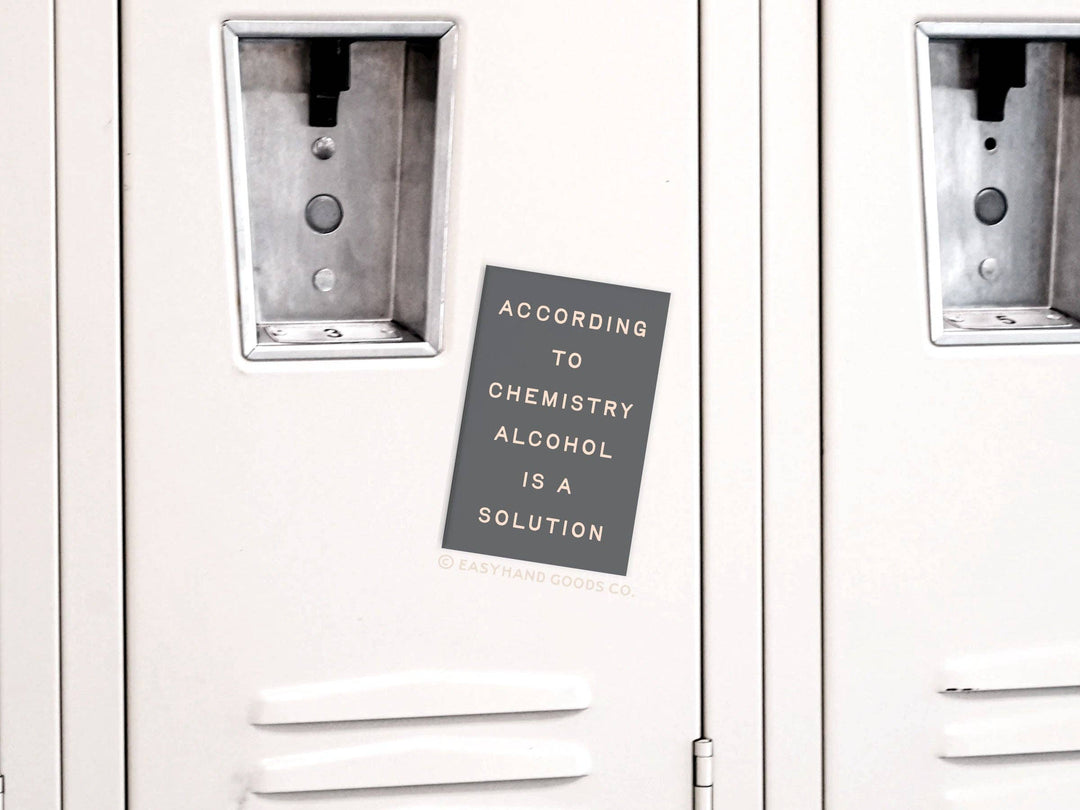 According to chemistry Alcohol Is a Solution Refrigerator Magnet