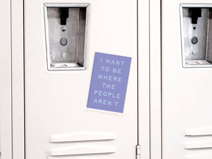 I want to Be Where the People Aren’t Refrigerator Magnet