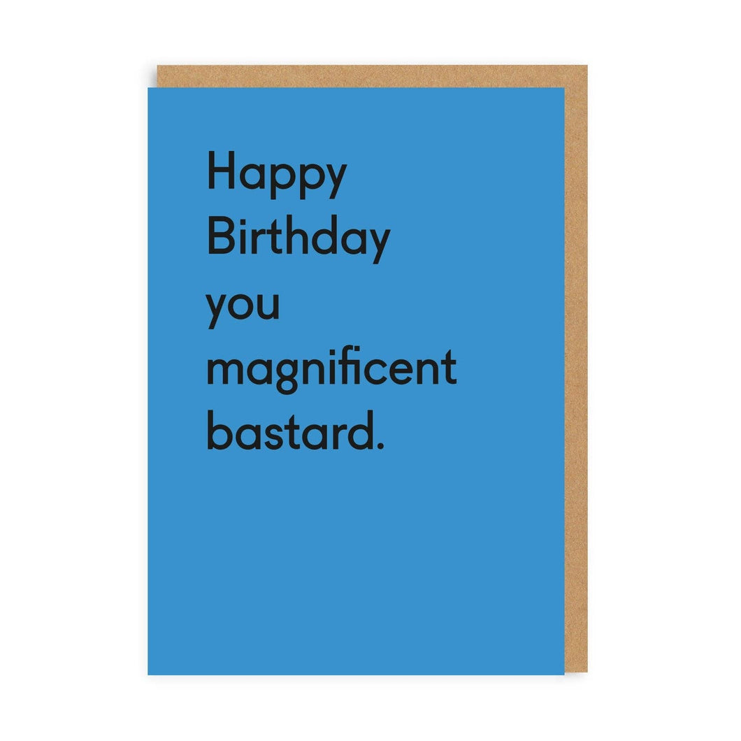 Happy Birthday You Magnificent Bastard Greeting Card