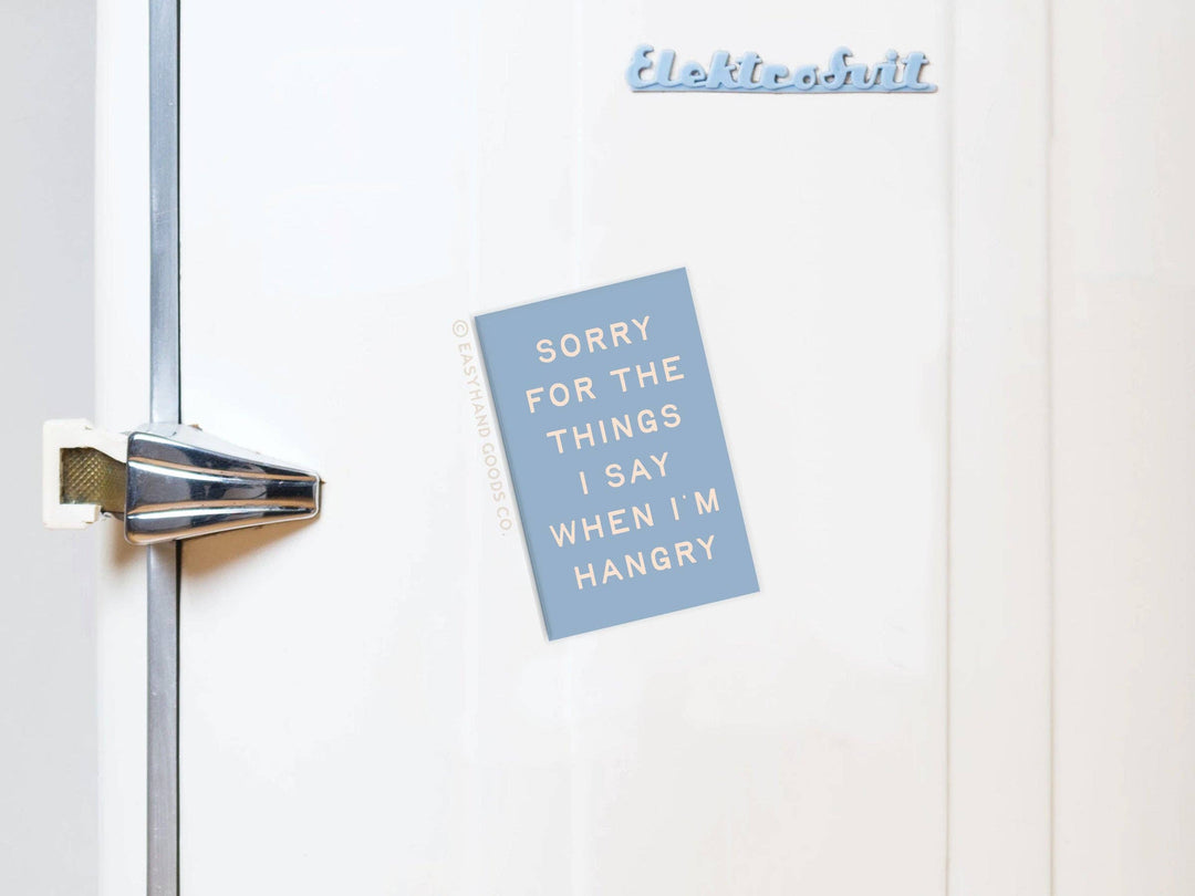Sorry for the things I say when I’m Hangry Refrigerator Magnet