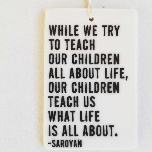 While we try to teach our children