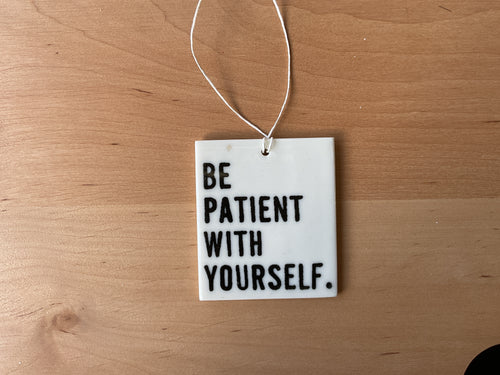Be patient with yourself