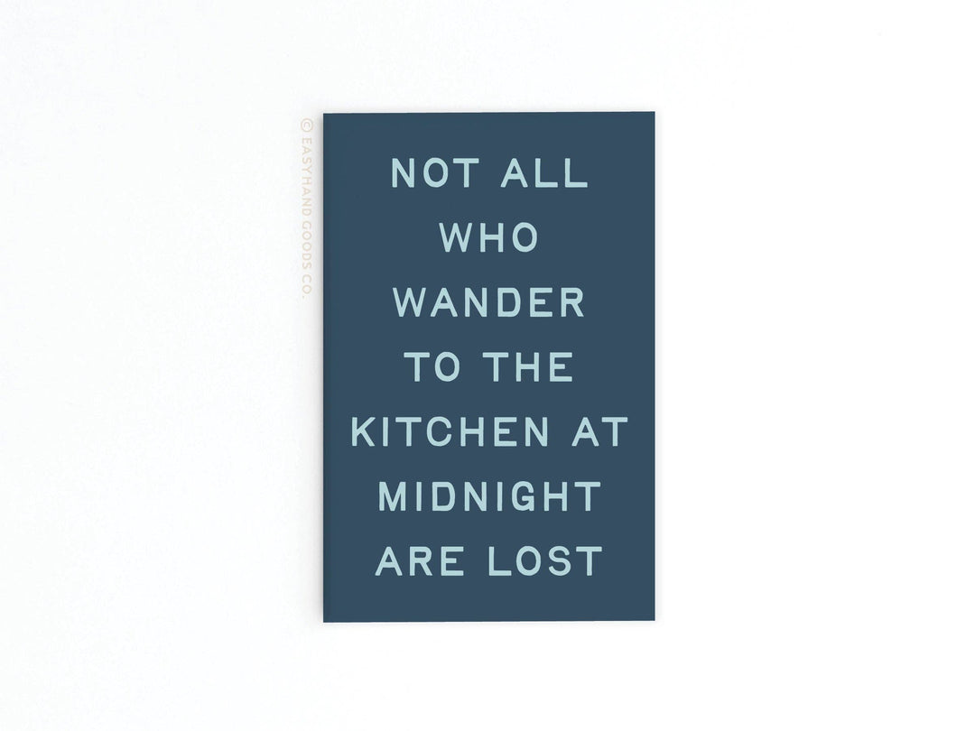 Not All Who Wander to the Kitchen Refrigerator Magnet