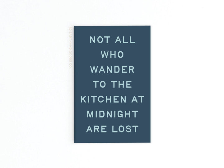 Not All Who Wander to the Kitchen Refrigerator Magnet