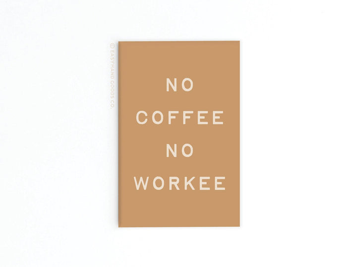 No Coffee No Workee Refrigerator Magnet