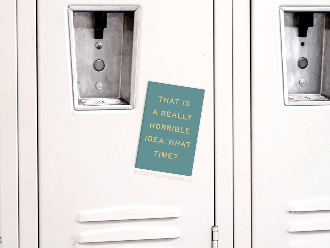 That is a Really Horrible Idea Refrigerator Magnet