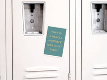 Load image into Gallery viewer, That is a Really Horrible Idea Refrigerator Magnet