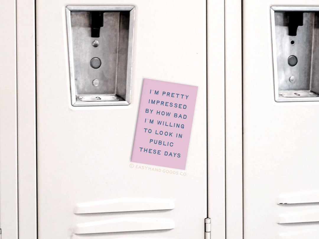 I’m pretty impressed how bad I’m Willing to Look Bad In Public Refrigerator Magnet