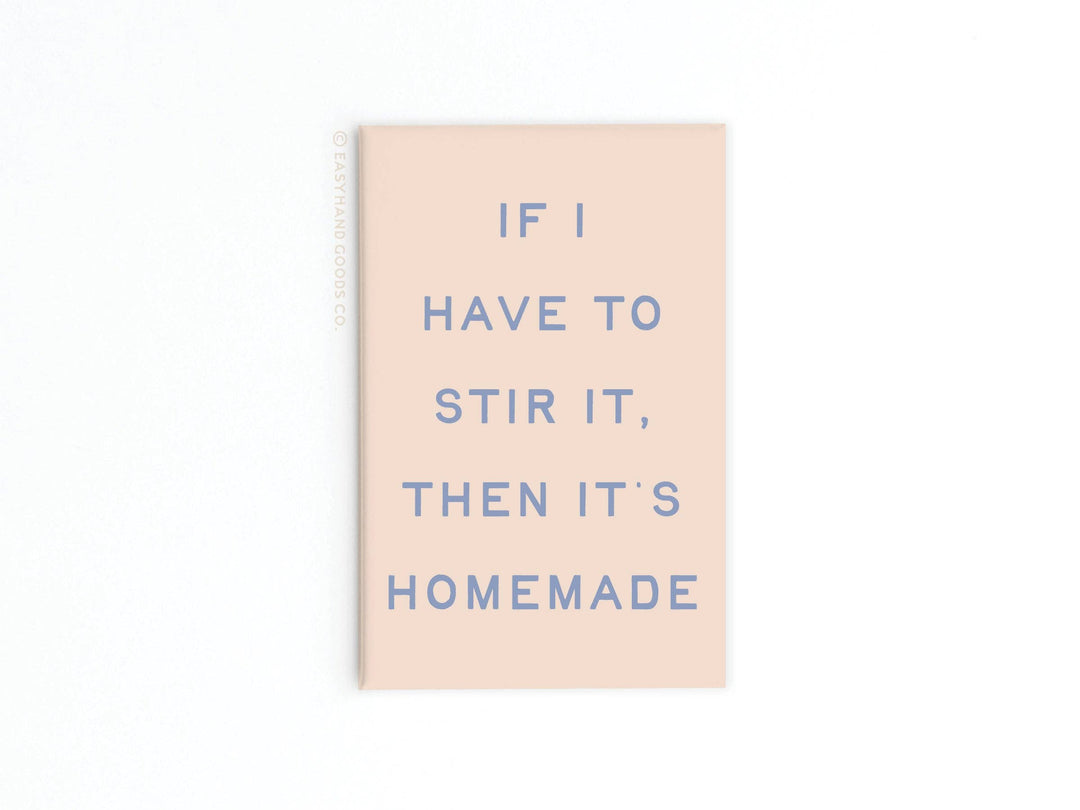 If I Stir It Then It’s Homemade Refrigerator Magnet