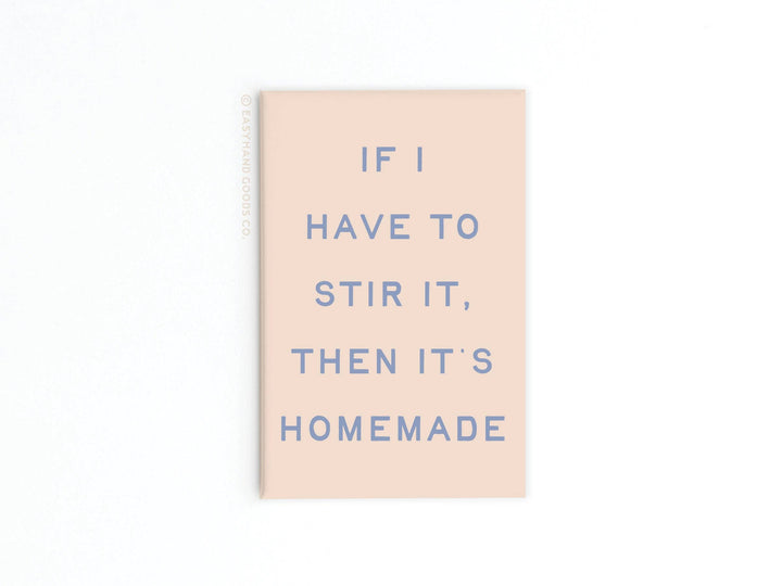 If I Stir It Then It’s Homemade Refrigerator Magnet