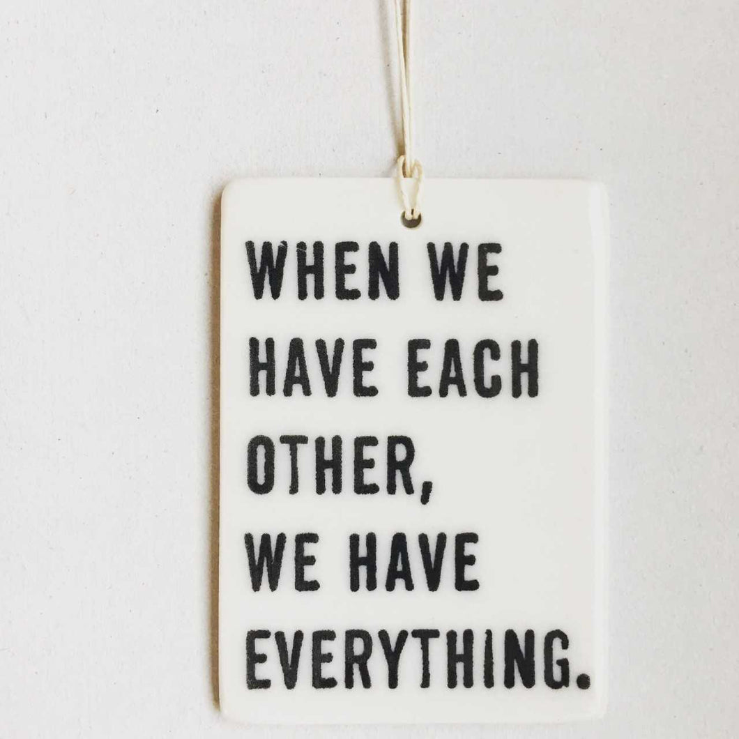 When we have each other