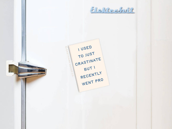 I used to just Crastinater Pro Refrigerator Magnet