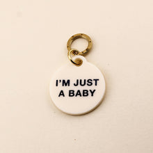 Load image into Gallery viewer, I&#39;m Just A Baby Pet Tag