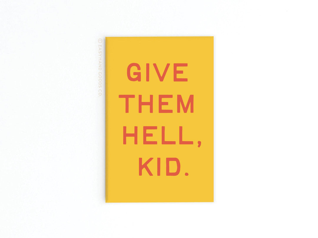 Give Them Hell Kid Refrigerator Magnet