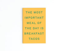 Load image into Gallery viewer, The most important meal is Breakfast Tacos Refrigerator Magnet