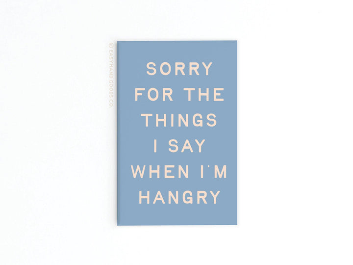 Sorry for the things I say when I’m Hangry Refrigerator Magnet